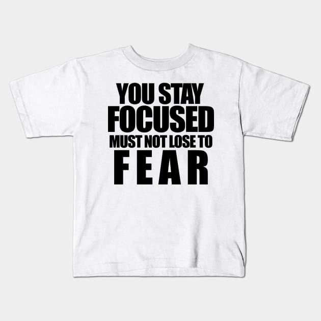 You stay focused must not to fear Kids T-Shirt by The Brothers Geek Out Podcast